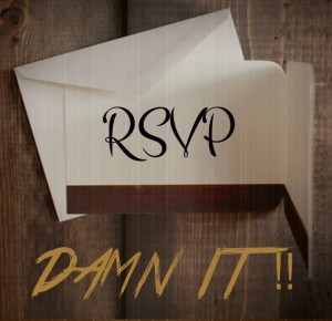 RSVP, respond please, replay, why don't people RSVP