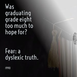 Dyslexic Writer; 1990 Brutal Truth. Fear